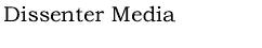 Dissenter Media