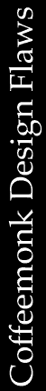 Coffeemonk Design Flaws